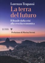 terra del futuro. Il Brasile, dalla crisi alla crescita economica