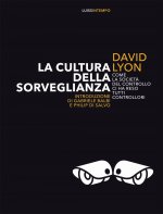 cultura della sorveglianza. Come la società del controllo ci ha reso tutti controllori
