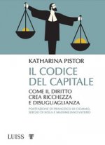 codice del capitale. Come il diritto crea ricchezza e disuguaglianza