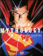 Mythology. Le opere di Alex Ross per la DC Comics