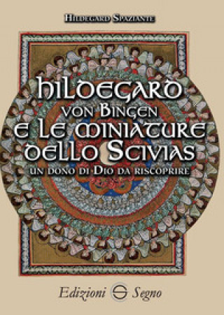 Hildegard von Bingen e le miniature dello Scivias