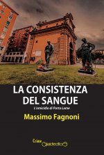 consistenza del sangue. L'omicidio di Porta Lame