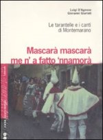 Mascarà mascarà me 'na fatto 'nnamurà. Le tarantelle e i canti di Montemarano