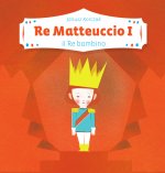 Re Matteuccio I. Il re bambino