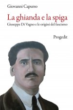 ghianda e la spiga. Giuseppe Di Vagno e le origini del fascismo