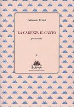 cadenza il canto. Poesie scelte