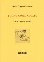 Sogno come veglia e altri racconti inediti. Ediz. numerata