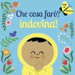 Che cosa farò? Indovina!