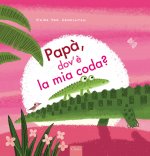 Papà, dov'è la mia coda?