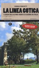 linea gotica. I luoghi dell'ultimo fronte di guerra in Italia