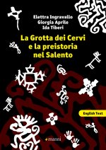 grotta dei cervi e la preistoria nel Salento. Ediz. italiana e inglese