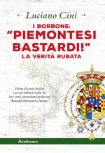 Borbone: «Piemontesi bastardi!». La verità rubata