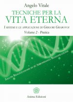 Tecniche per la vita eterna. I sistemi e le applicazioni di Grigori Grabovoi