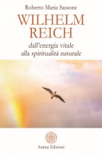 Wilhelm Reich. Dall’energia vitale alla spiritualità naturale
