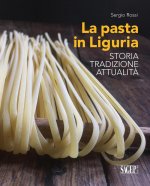 pasta in Liguria. Storia, tradizioni, attualità