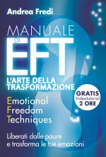 Manuale di EFT. L'arte della trasformazione. Liberati dalle paure e trasforma le tue emozioni