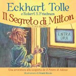 segreto di Milton. Un'avventura alla scoperta de «Il potere di adesso»