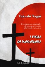 figli di Nagasaki. Il testamento spirituale di un sopravvissuto alla bomba atomica