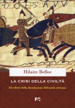 crisi della civiltà. Gli effetti della dissoluzione dell’unità cristiana