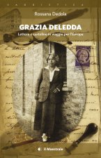 Grazia Deledda. Lettere e cartoline in viaggio per l'Europa