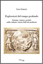Esploratori del tempo profondo. Scienza, storia e società nella cultura veneta dell'età moderna