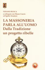 massoneria parla all'uomo. Dalla Tradizione un progetto ribelle
