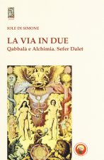 via in due. Qabbalà e alchimia. Sefer Dalet