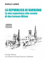 repubblica di Barbiana. La mia esperienza alla scuola di don Lorenzo Milani