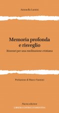 Memoria profonda e risveglio. Itinerari per una meditazione cristiana