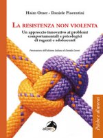 resistenza non violenta. Un approccio innovativo ai problemi comportamentali e psicologici di ragazzi e adolescenti