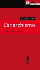 anarchismo. Teoria, pratica, storia