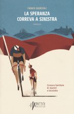 speranza correva a sinistra. Cronaca familiare di maestri e biciclette