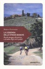 leggenda delle strade bianche. Piccolo omaggio alla polvere e al sudore degli eroi a pedali