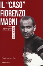 «caso» Fiorenzo Magni. L'uomo e il campione nell'Italia divisa