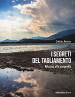 segreti del Tagliamento. Ritorno alla sorgente