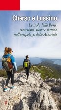 Cherso e Lussino. Le isole della bora. Le isole della Bora: escursioni, storia e natura nell’arcipelago delle Absirtidi