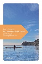 leggerezza del kayak. Piccola filosofia del navigare silenzioso