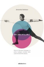 lama infallibile. Storia di Germana Schwaiger, la prima medaglia mondiale della scherma femminile italiana