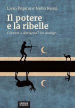 potere e la ribelle. Creonte o Antigone? Un dialogo
