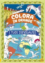 tuoi dinosauri. Colora in grande