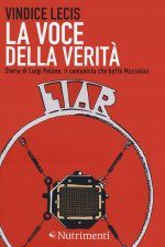 voce della verità. Storia di Luigi Polano, il comunista che beffò Mussolini