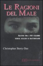ragioni del male. Alcuni tra i più celebri serial killer si raccontano