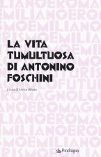 vita tumultuosa di Antonio Foschini