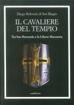cavaliere del tempio. Tra San Bernardo e la Libera Muratoria