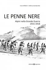 Penne nere. Alpini nella grande guerra 1915-1918