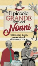 piccolo grande libro dei nonni. Filastrocche, giochi, poesie, ricordi di un tempo che fu