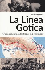 linea gotica. Guida ai luoghi, alla storia e ai personaggi