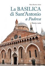 basilica di Sant'Antonio a Padova. Storia e arte