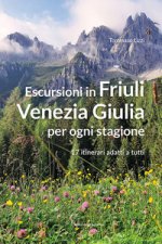 Escursioni in Friuli Venezia Giulia per ogni stagione. 17 itinerari adatti a tutti