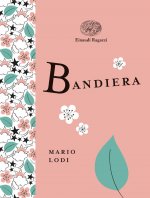 Bandiera. Ediz. a colori. Ediz. deluxe